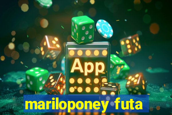 mariloponey futa